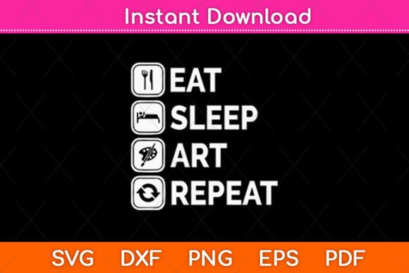 Eat Sleep Art Repeat Graphics for Crafts