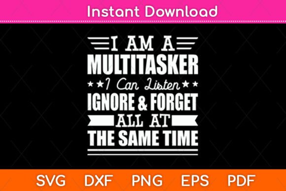 I Am a Multitasker I Can Listen Svg File