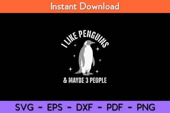 I Like Penguins Maybe 3 People Funny Graphics for Crafts
