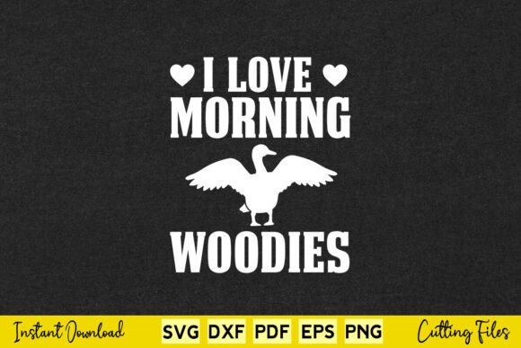 I Love Morning Woodies Duck Hunting Graphics for Crafts