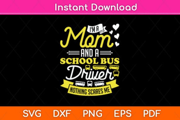 I m a Mom and a School Bus Driver Mom Graphics