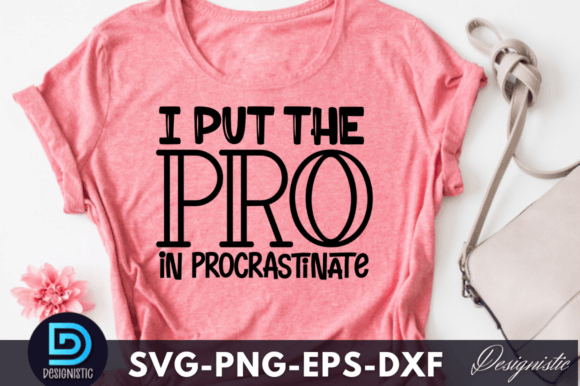 I Put the Pro in Procrastinate SVG for Crafts and Graphics
