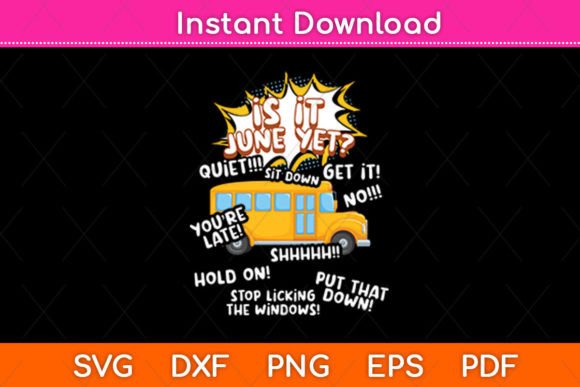 Is It June Yet Loud Kids Students School Graphics for Crafts