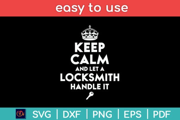 Keep Calm and Let a Locksmith Handle It Graphics for Crafts
