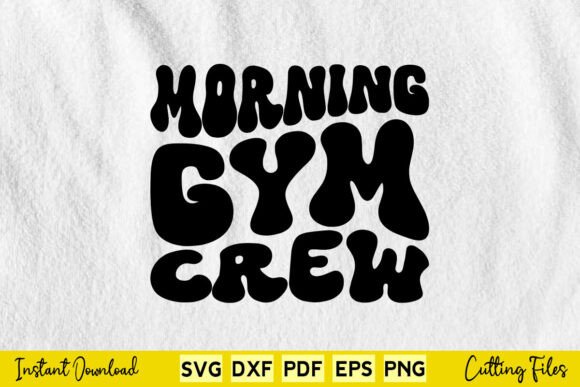 Morning Gym Crew Fitness Motivational Graphics for Crafts