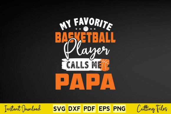 My Favorite Basketball Player Call Papa Graphics for Crafts