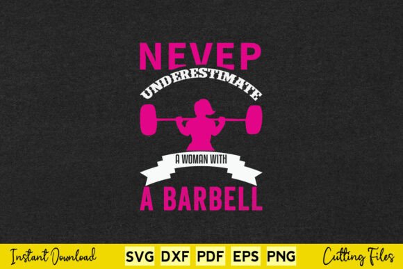Never Underestimate a Woman with a Barbell Graphic for Crafts