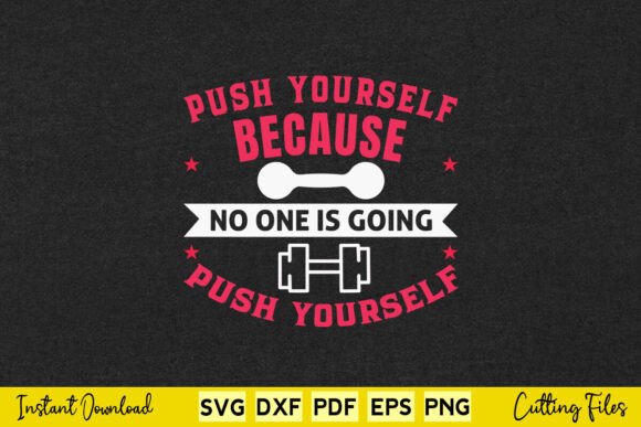 Push Yourself Because No One is Going Graphics for Crafts