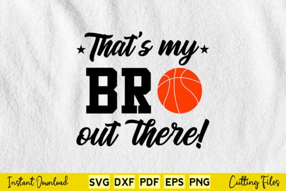 That’s My Bro Basketball Brother OfThat Graphics for Crafts