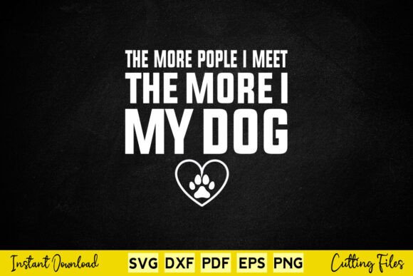 The MORE PEOPLE I MEET the MORE I LOVE Graphic Design